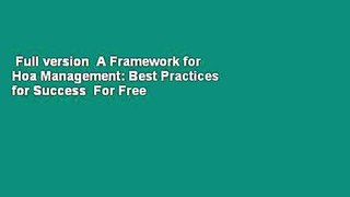 Full version  A Framework for Hoa Management: Best Practices for Success  For Free