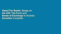 About For Books  Essay on the Gift: The Form and Sense of Exchange in Archaic Societies Complete