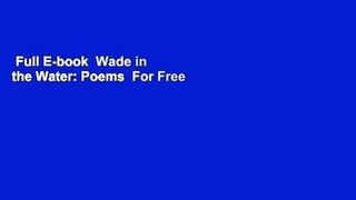 Full E-book  Wade in the Water: Poems  For Free