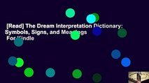 [Read] The Dream Interpretation Dictionary: Symbols, Signs, and Meanings  For Kindle