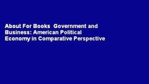 About For Books  Government and Business: American Political Economy in Comparative Perspective