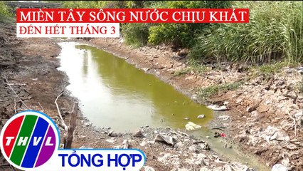 Hạn mặn sẽ còn duy trì ở mức cao đến hết tháng 3
