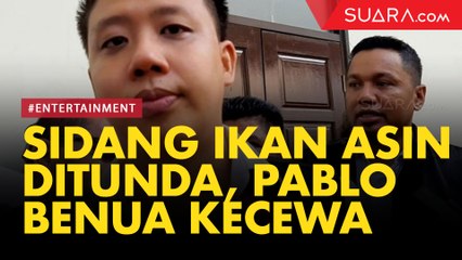 Sidang Ikan Asin Ditunda, Pablo Benua Terlalu Mahal Untuk Kecewa