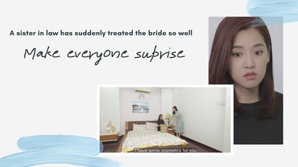 A sister in law has suddenly treated the bride so well, make everyone surprise