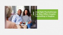 InnerSight Psychotherapy Now Offers Couples Counselling in Vaughan