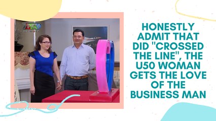 Honestly admit that did "crossed the line", the U50 woman gets the love of the business man
