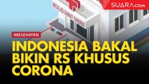 Indonesia Bakal Bikin RS Khusus Corona seperti Wuhan