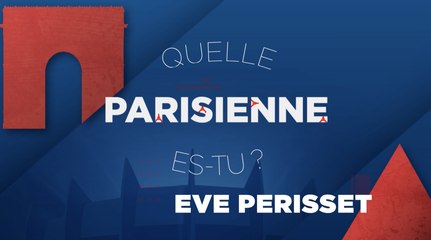 Quelle Parisienne es-tu Eve Perisset ?