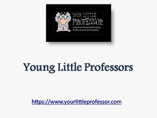 Young Little Professors - www.yourlittleprofessor.com