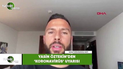 Sivassporlu Yasin Öztekin'den 'Koronavirüs' uyarısı.