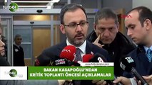 Bakan Kasapoğlu'ndan kritik toplantı öncesi açıklamalar