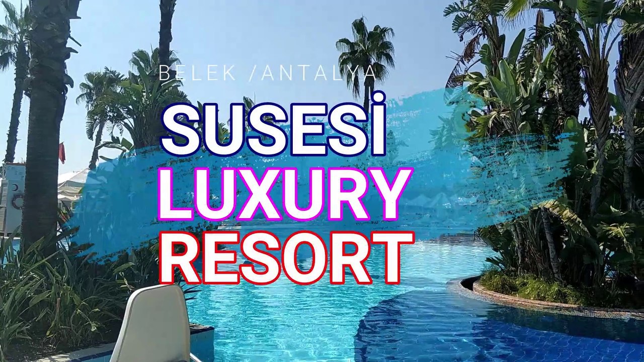 Susesi Luxury Resort   Antalya