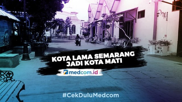 Imbas Virus Korona, Kawasan Kota Lama Semarang Jadi Kota Mati