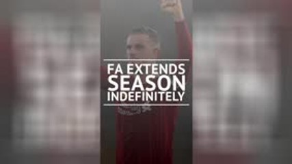 BREAKING NEWS - English FA extend professional season indefinitely
