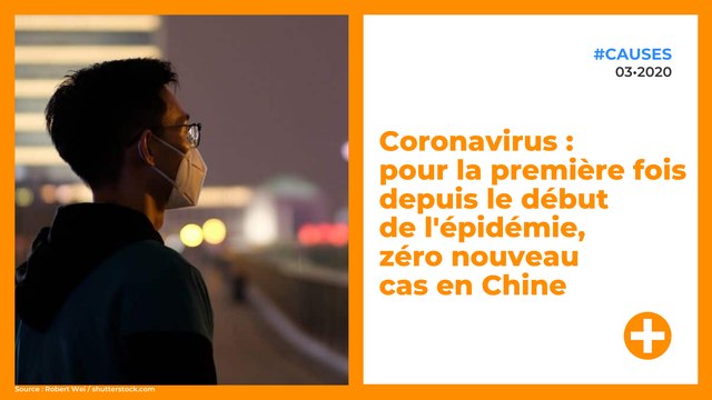Coronavirus : pour la première fois depuis le début de l'épidémie, zéro nouveau cas en Chine