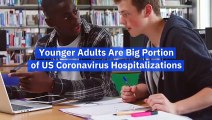 Younger Adults Are Big Portion of US Coronavirus Hospitalizations