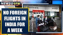 Covid-19 outbreak: no foreign flights in india for a week | Oneindia News