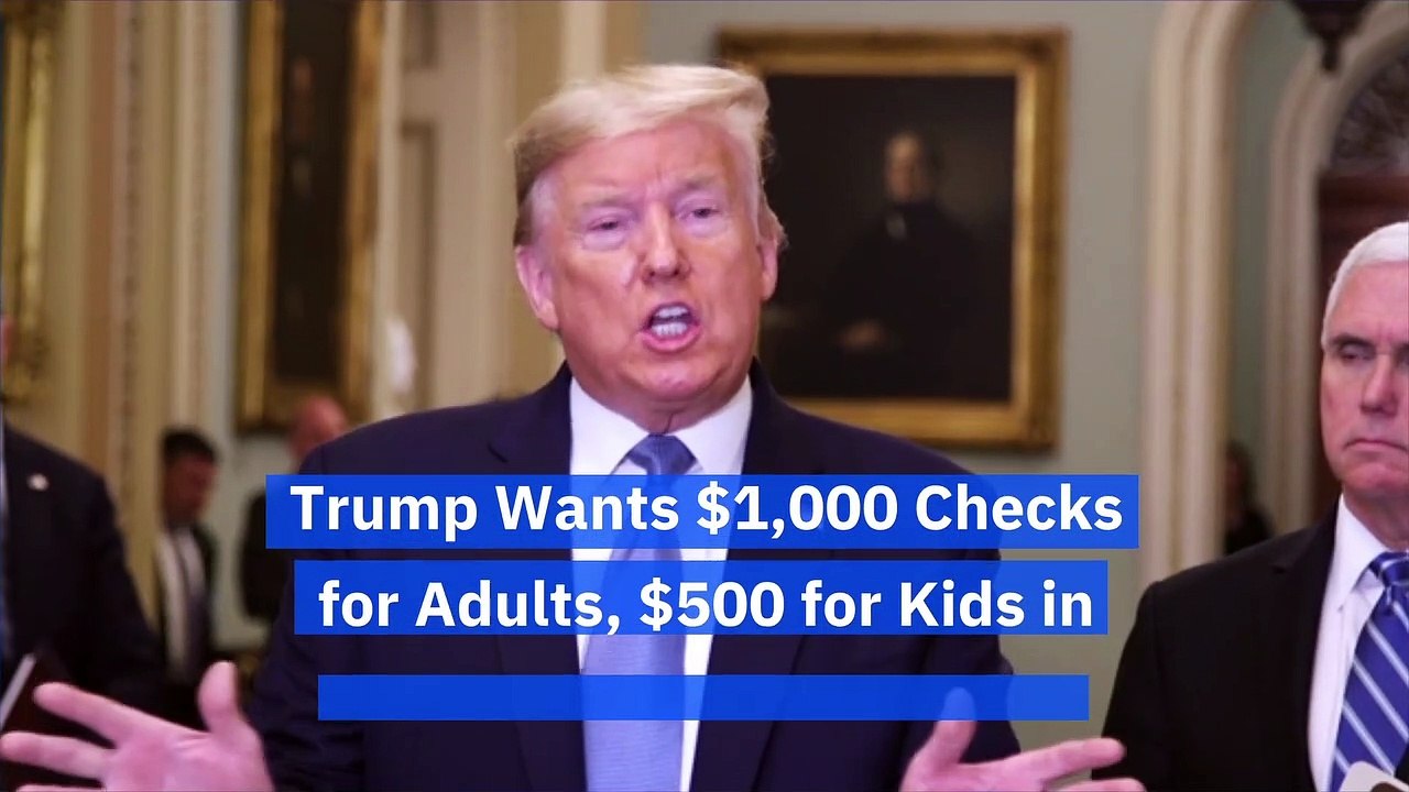 Trump Wants $1,000 Checks for Adults, $500 for Kids in Coronavirus Stimulus Bill