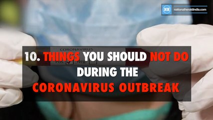 10 things you should not do during the Coronavirus outbreak