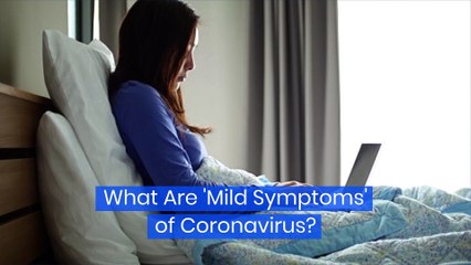 What Are 'Mild Symptoms' of Coronavirus?