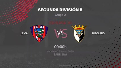 Previa partido entre Leioa y Tudelano Jornada 30 Segunda División B