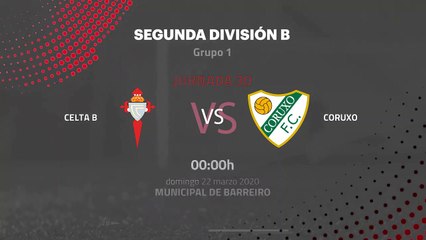 Previa partido entre Celta B y Coruxo Jornada 30 Segunda División B