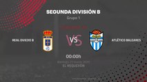 Previa partido entre Real Oviedo B y Atlético Baleares Jornada 30 Segunda División B