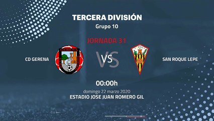 Previa partido entre CD Gerena y San Roque Lepe Jornada 31 Tercera División