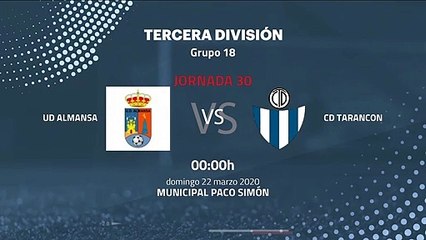 Previa partido entre UD Almansa y CD Tarancon Jornada 30 Tercera División