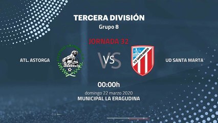 Previa partido entre Atl. Astorga y UD Santa Marta Jornada 32 Tercera División