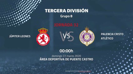 Previa partido entre Júpiter Leones y Palencia Cristo Atlético Jornada 32 Tercera División