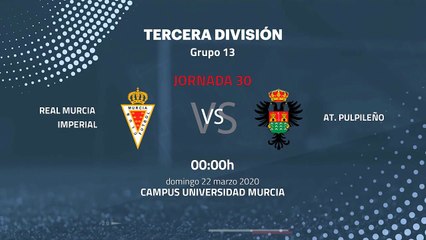 Previa partido entre Real Murcia Imperial y At. Pulpileño Jornada 30 Tercera División