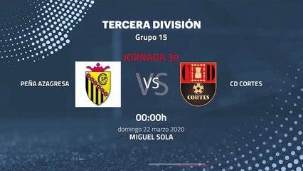 Previa partido entre Peña Azagresa y CD Cortes Jornada 30 Tercera División