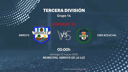 Previa partido entre Arroyo y EMD Aceuchal Jornada 30 Tercera División