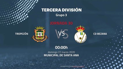 Previa partido entre Tropezón y CD Bezana Jornada 30 Tercera División