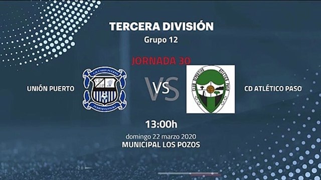 Previa partido entre Unión Puerto y Cd Atlético Paso Jornada 30 Tercera División