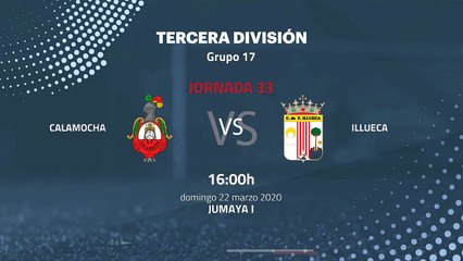 Previa partido entre Calamocha y Illueca Jornada 33 Tercera División