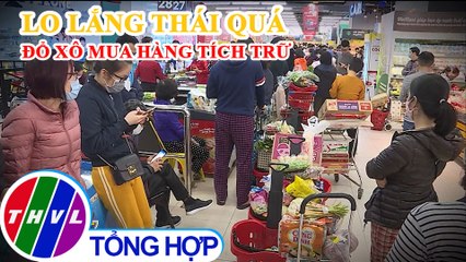 Tích trữ thực phẩm mùa dịch - đừng làm tăng sự hoang mang