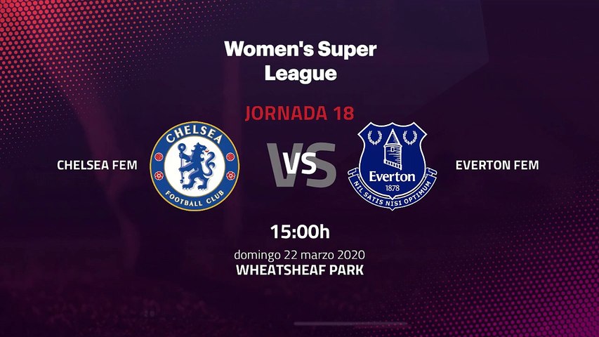 Previa partido entre Chelsea Fem y Everton Fem Jornada 18 Premier League Femenina