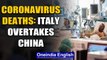 Coronavirus: Italy surpasses China's death toll, 3,405 dead with more than 41,000 cases | Oneindia