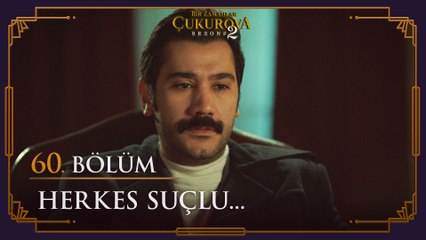 Herkes suçlu - Bir Zamanlar Çukurova 60. Bölüm