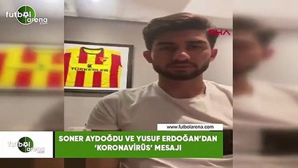 Soner Aydoğdu ve Yusuf Erdoğan'dan 'Koronavirüs' mesajı