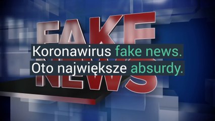 Koronawirus fake news. Oto największe absurdy.