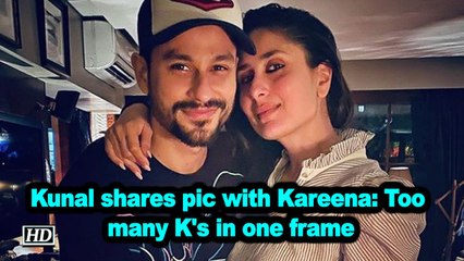 Kunal shares pic with Kareena: Too many K's in one frame