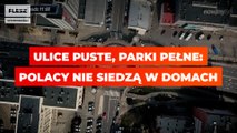FLESZ: Ulice puste, parki pełne. Polacy jednak nie siedzą w domach