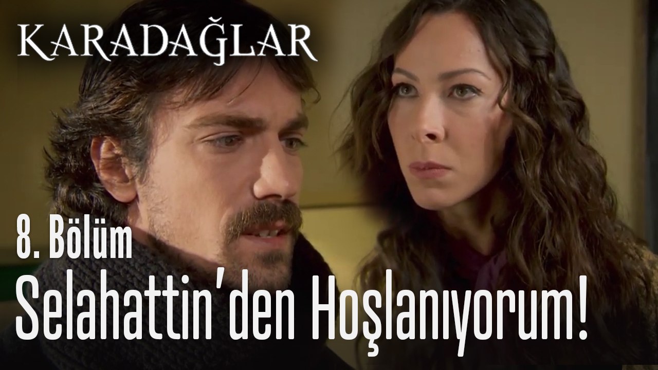 Ben de Selahattin'den hoşlanıyorum - Karadağlar 8. Bölüm