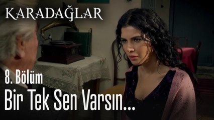 Bu hayatta bir tek sen varsın - Karadağlar 8. Bölüm