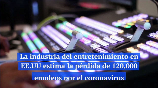 La industria del entretenimiento en EE.UU estima la pérdida de 120,000 empleos por el coronavirus
