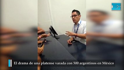 Una platense cuenta el drama de 500 argentinos varados en México y con el consulado de "vacaciones"
