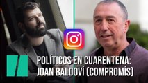 Políticos en cuarentena: Joan baldoví (Compromís)